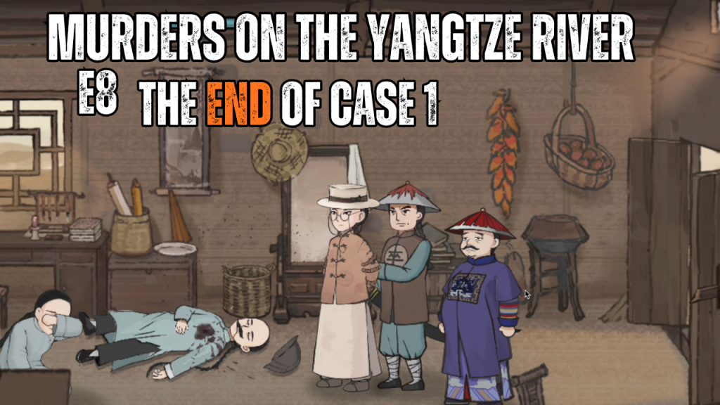 E8 Murders on the Yangtze River – the end of Case 1