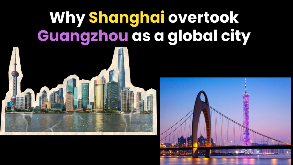 Why Shanghai overtook Guangzhou as a global city