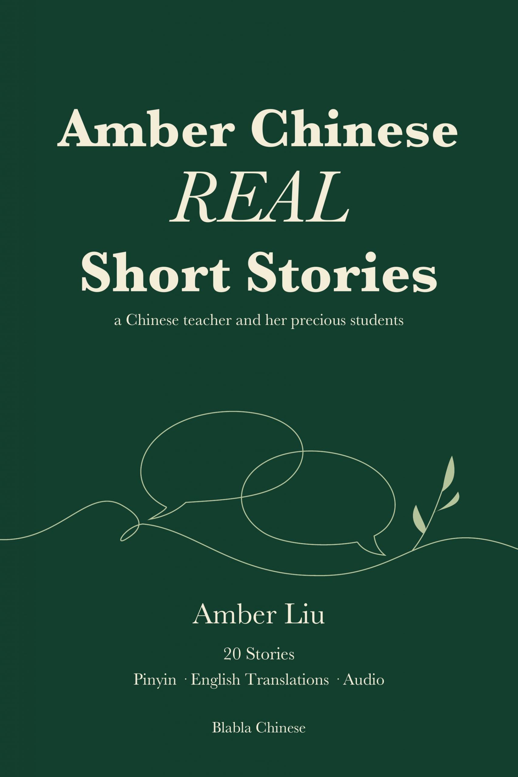 Amber Chinese REAL Short Stories by Amber Liu — 20 stories with pinyin, English translations and audio